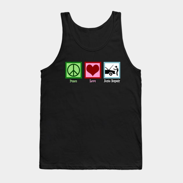 Peace Love Auto Repair Tank Top by epiclovedesigns